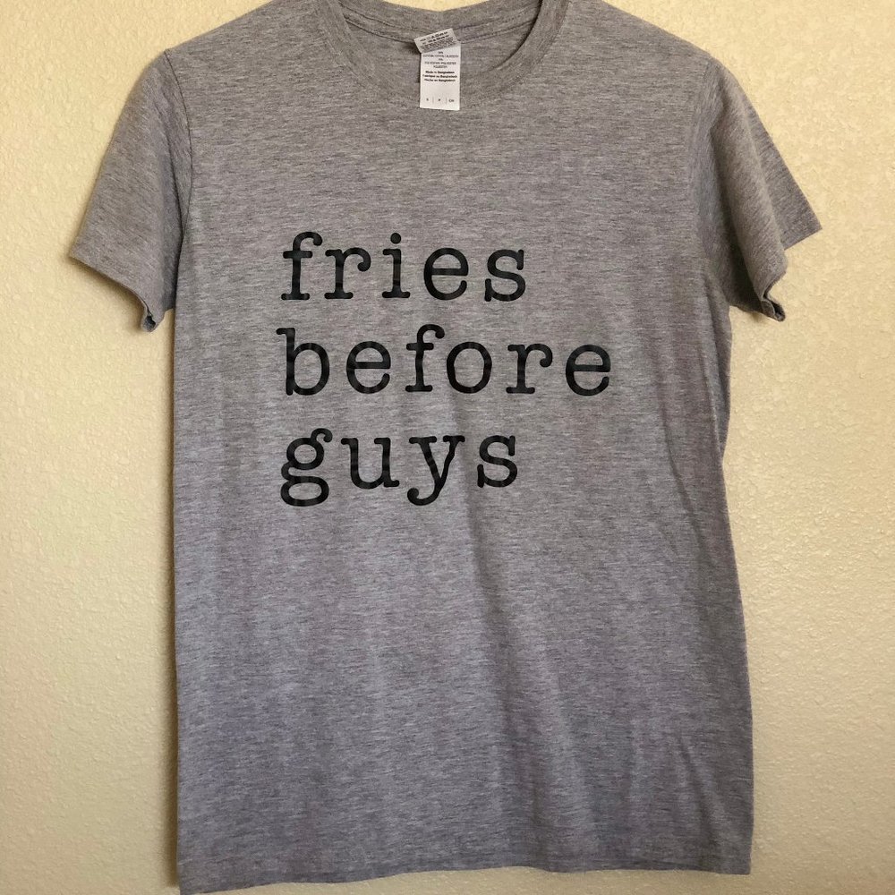 Fries Before Guys T-shirt